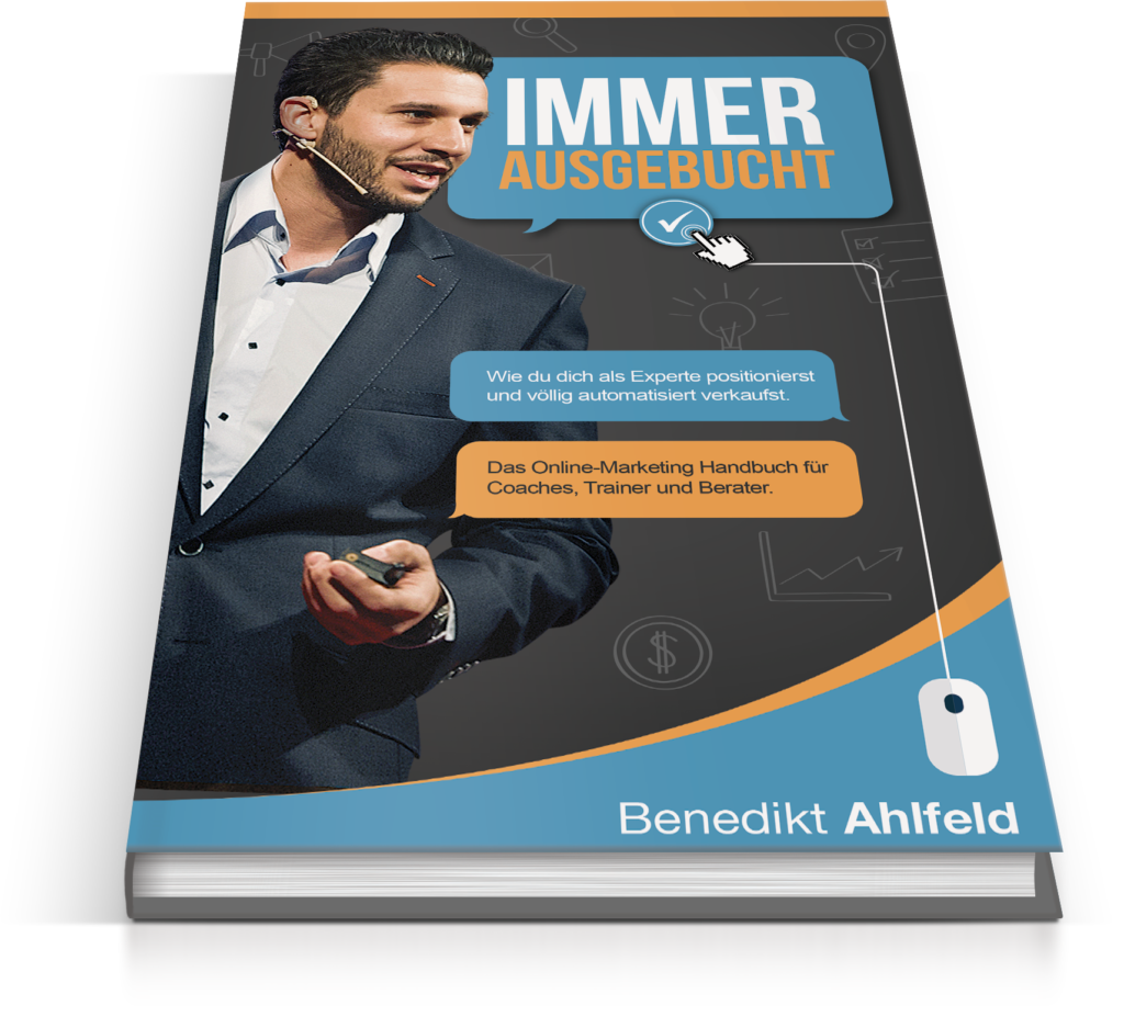 Immer ausgebucht - Wie du dich als Experte positionierst und völlig automatisiert verkaufst